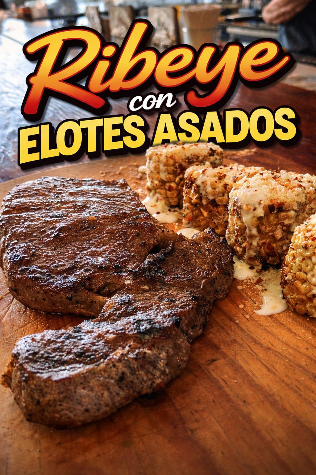 Ribeye con Elotes Asados